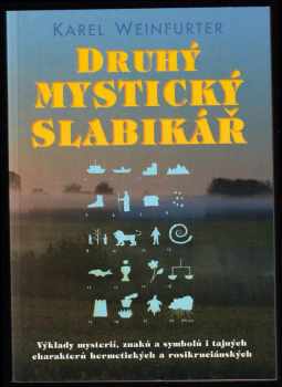 Karel Weinfurter: Mystický slabikář - výklady mysterií, znaků a symbolů i tajných charakterů hermetických a rosikruciánských + Druhý mystický slabikář - 2 SVAZKY