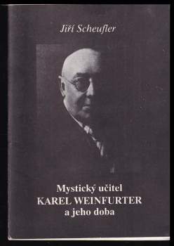 Mystický učitel Karel Weinfurter a jeho doba