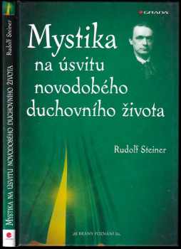 Rudolf Steiner: Mystika na úsvitu novodobého duchovního života a její vztah k modernímu světovému názoru