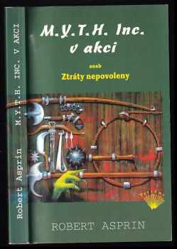 Robert Lynn Asprin: M.Y.T.H. Inc. v akci, aneb, Ztráty nepovoleny