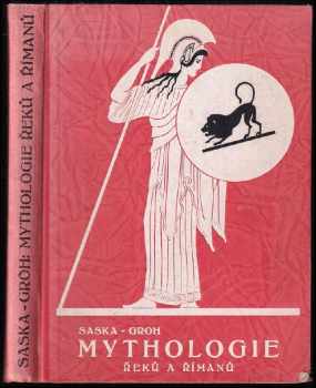 Mythologie Řeků a Římanů - Leo František Saska (1938, I.L. Kober) - ID: 297141