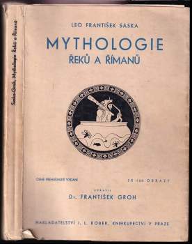 Mythologie Řeků a Římanů - Leo František Saska (1938, I.L. Kober) - ID: 796887
