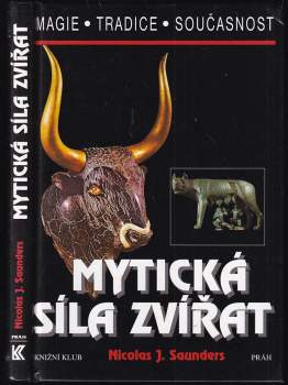 Nicholas J Saunders: Mýtická síla zvířat