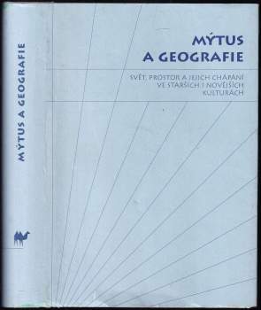 Mýtus a geografie : svět, prostor a jejich chápání ve starších i novějších kulturách