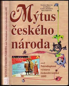 Stanislav Brouček: Mýtus českého národa, aneb, Národopisná výstava českoslovanská 1895
