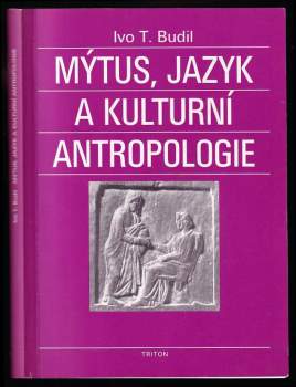 Ivo T Budil: Mýtus, jazyk a kulturní antropologie