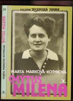 Marta Marková: Mýtus Milena - Milena Jesenská jinak