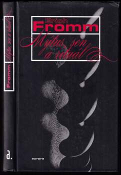 Erich Fromm: Mýtus, sen a rituál