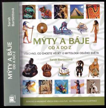 Mýty a báje od A do Z : všechno, co chcete vědět o mytologii celého světa