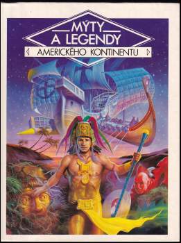 Gilles Ragache: Mýty a legendy amerického kontinentu