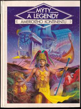 Gilles Ragache: Mýty a legendy amerického kontinentu