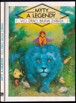 Mýty a legendy : Vlci, draci, bájná zvířata - Claude-Catherine Ragache, Gilles Ragache (1992, Gemini) - ID: 656174