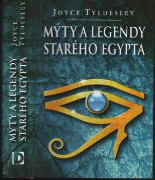 Joyce A Tyldesley: Mýty a legendy starého Egypta