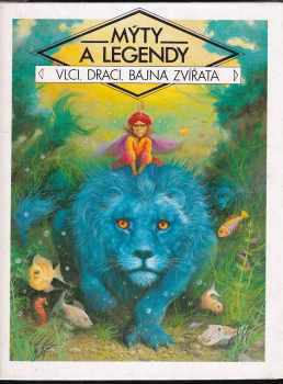 Mýty a legendy : Vlci, draci, bájná zvířata - Claude-Catherine Ragache, Gilles Ragache (1992, Gemini) - ID: 828382