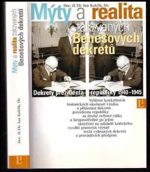 Jan Kuklík: Mýty a realita tzv &quot;Benešových dekretů&quot : dekrety prezidenta republiky 1940-1945. - podpis KUKLÍK