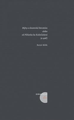 Mýty a slovenská literatura, alebo, Od Pišťanka ku Kalinčiakovi