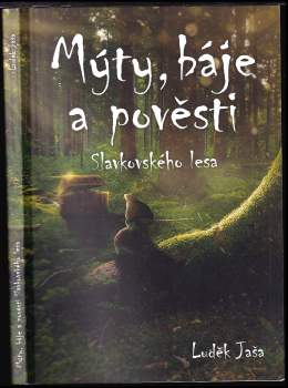 Luděk Jaša: Mýty, báje a pověsti Slavkovského lesa