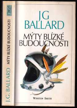 J. G Ballard: Mýty blízké budoucnosti
