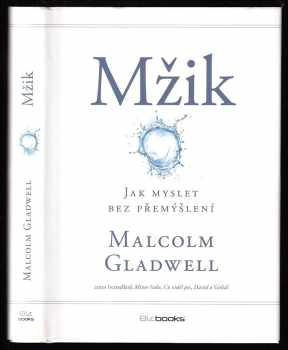 Mžik : o myšlení bez přemýšlení - Malcolm Gladwell (2015, BizBooks) - ID: 1856074