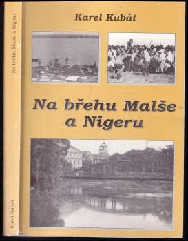 Na břehu Malše a Nigeru, neboli, Pravdivé i zajímavé příhody ze zákulisí, které se přihodily před půlstoletím na břehu Malše v jedné rozhlasové stanici i na břehu Nigeru v rádiu Mali