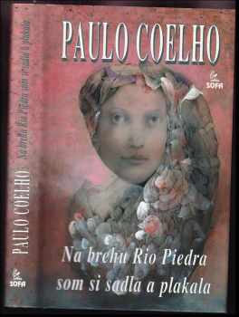 Paulo Coelho: Na brehu Rio Piedra som si sadla a plakala