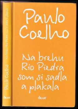 Na brehu Rio Piedra som si sadla a plakala - Paulo Coelho (2011, Ikar) - ID: 2070815