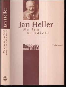 Jan Heller: Na čem mi záleží