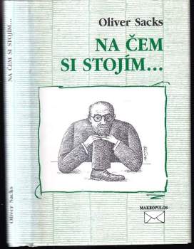 Oliver W Sacks: Na čem si stojím--