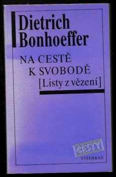 Dietrich Bonhoeffer: Na cestě k svobodě