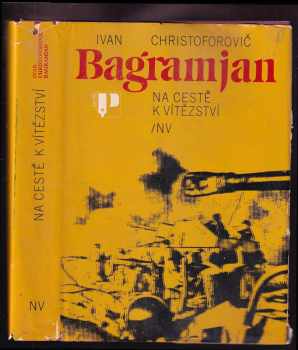 Na cestě k vítězství - Ivan Chrisoforovič Bagramjan, Ivan Christoforovič Bagramian, Ivan Christoforovič Bagramjan (1982, Naše vojsko) - ID: 54045