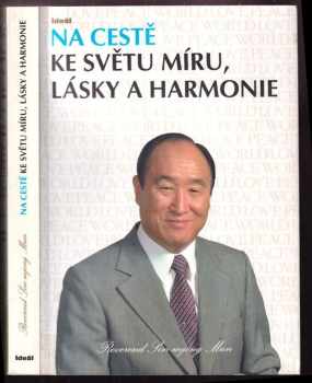 Na cestě ke světu míru, lásky a harmonie - Sŏn-Mjŏng Mun (2010, Ideál) - ID: 492423