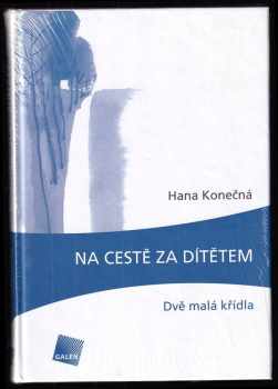 Hana Konečná: Na cestě za dítětem