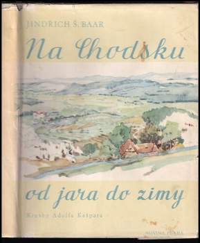 Na Chodsku od jara do zimy : [výbor z knih J.Š. Baara]