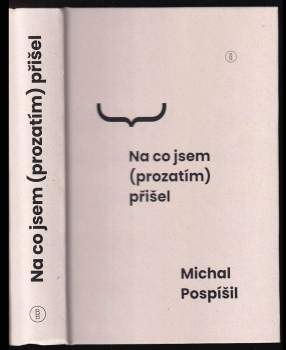 Michal Pospisil: Na co jsem (prozatím) přišel