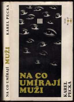 Na co umírají muži - Karel Pecka (1968, Mladá fronta) - ID: 57903