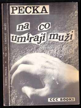 Na co umírají muži - Karel Pecka (1976, CCC Books) - ID: 1378284