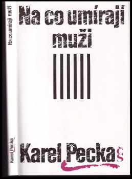 Na co umírají muži - Karel Pecka (1992, Československý spisovatel) - ID: 1746839