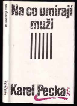 Na co umírají muži - Karel Pecka (1992, Československý spisovatel) - ID: 573722