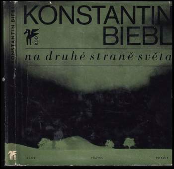 Konstantin Biebl: Na druhé straně světa jsou Čechy