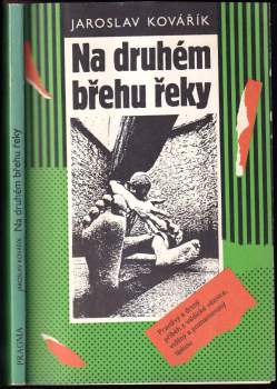 Jaroslav Kovařík: Na druhém břehu řeky--