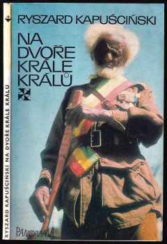 Ryszard Kapuściński: Na dvoře krále králů