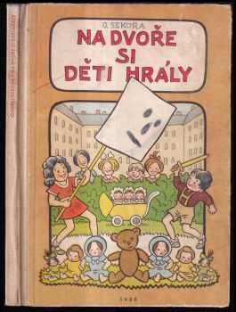 Na dvoře si děti hrály - Ondřej Sekora (1955, Státní nakladatelství dětské knihy) - ID: 250088