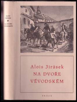Na dvoře vévodském : historický obraz - Alois Jirásek (1951, Práce) - ID: 780264