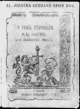 Alois Jirásek: Na dvoře vévodském ; Ráj světa : dva historické obrazy