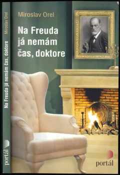 Miroslav Orel: Na Freuda já nemám čas, doktore