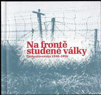 Prokop Tomek: Na frontě studené války - Československo 1948-1956