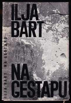 Na gestapu - Ilja Bart (1975, Severočeské nakladatelství) - ID: 226144