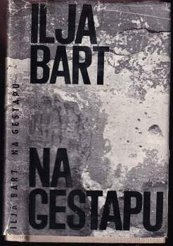 Ilja Bart: Na gestapu