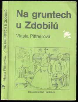 Na gruntech u Zdobilů - Vlasta Pittnerová (1990, Romance) - ID: 682691
