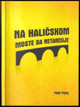 Bohumil Hrabal: Na Haličskom moste sa netancuje